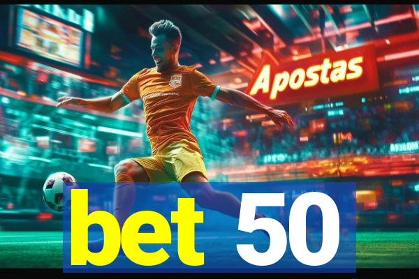 bet 50